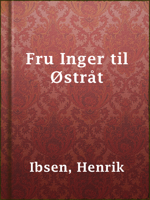 Title details for Fru Inger til Østråt by Henrik Ibsen - Available